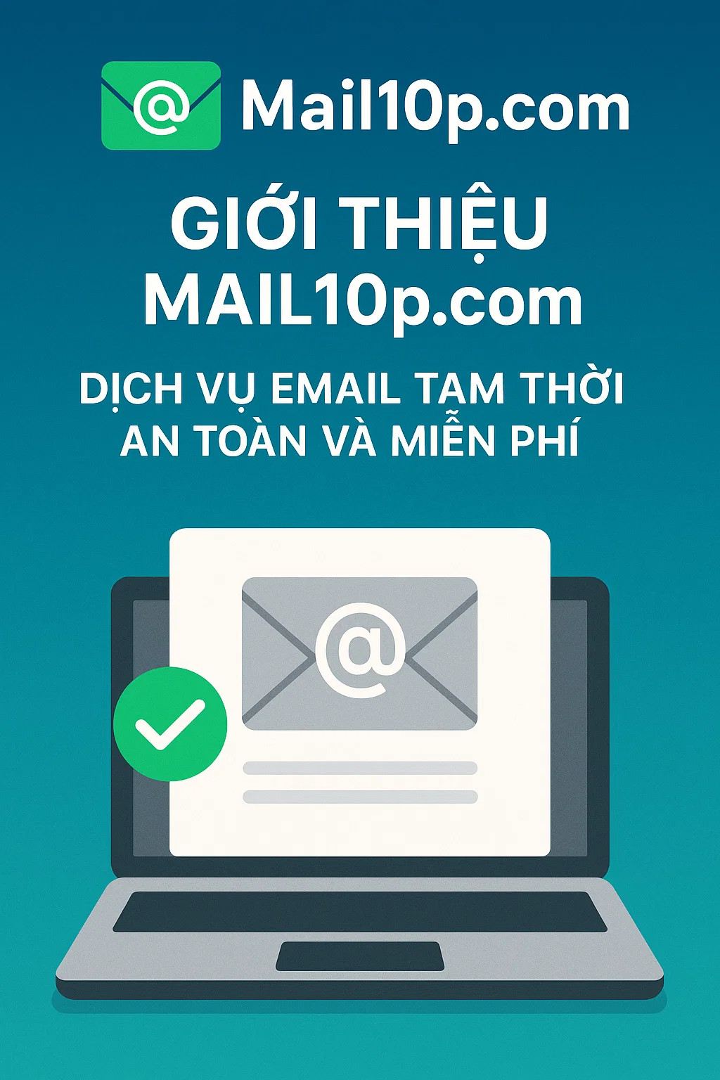 Giới thiệu Mail10p.com: Dịch vụ email tạm thời an toàn và miễn phí